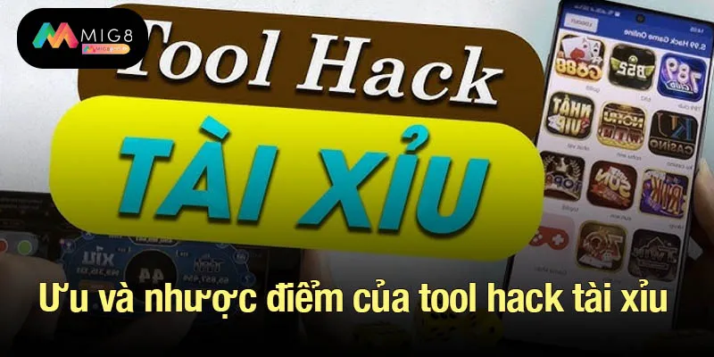 Ưu và nhược điểm của tool hack tài xỉu